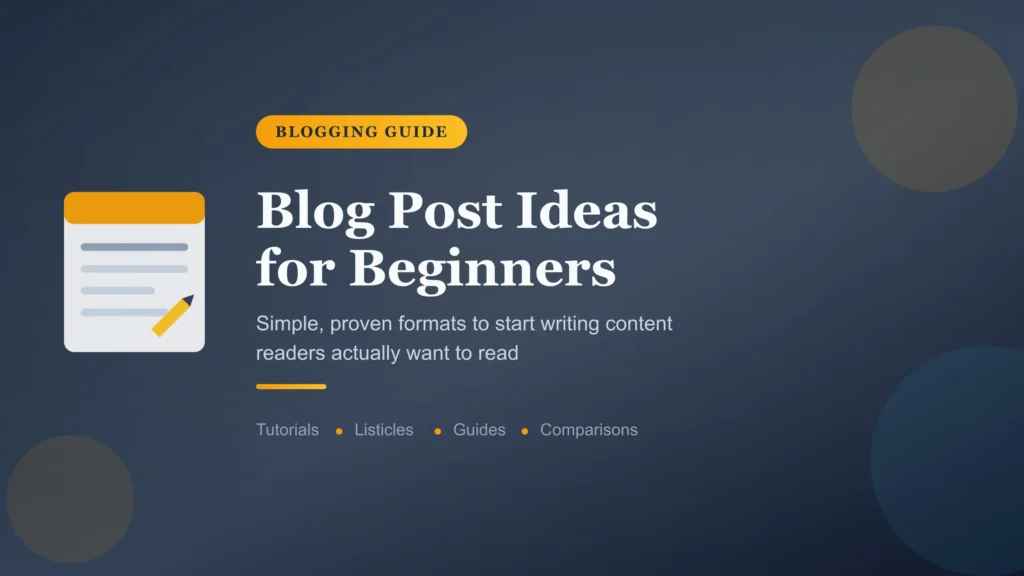 Blog Post Ideas for Beginners: A Complete Starter Guide